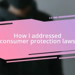 How I addressed consumer protection laws