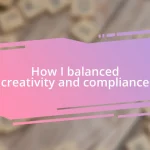 How I balanced creativity and compliance