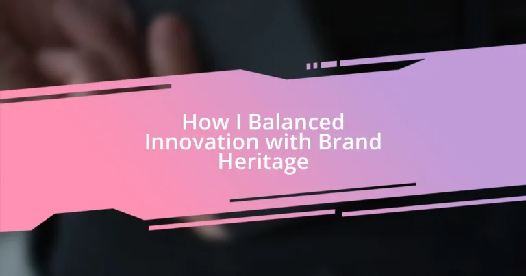 How I Balanced Innovation with Brand Heritage