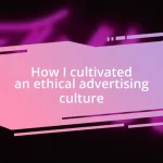 How I cultivated an ethical advertising culture