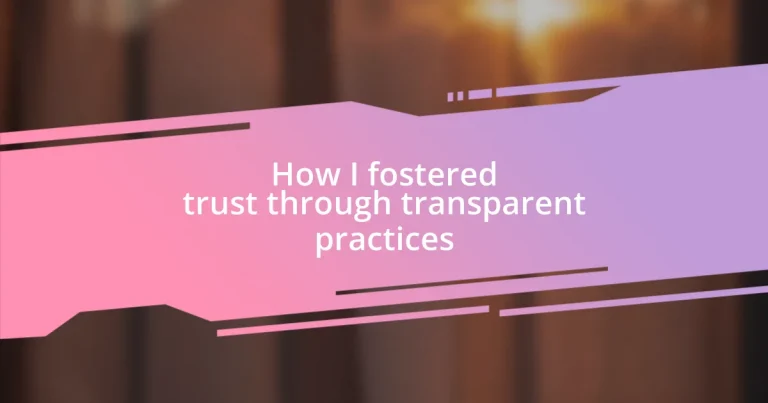 How I fostered trust through transparent practices