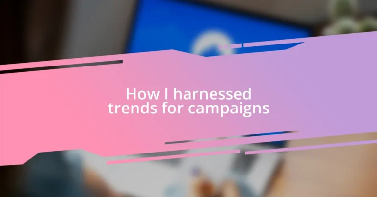 How I harnessed trends for campaigns