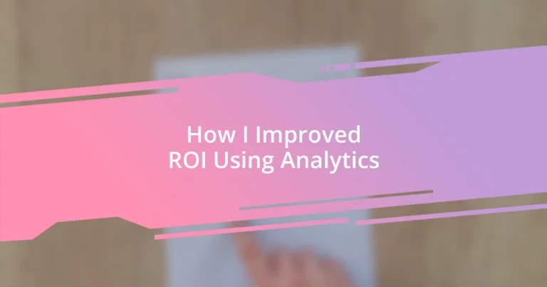 How I Improved ROI Using Analytics