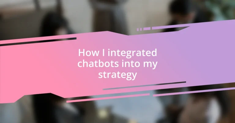 How I integrated chatbots into my strategy