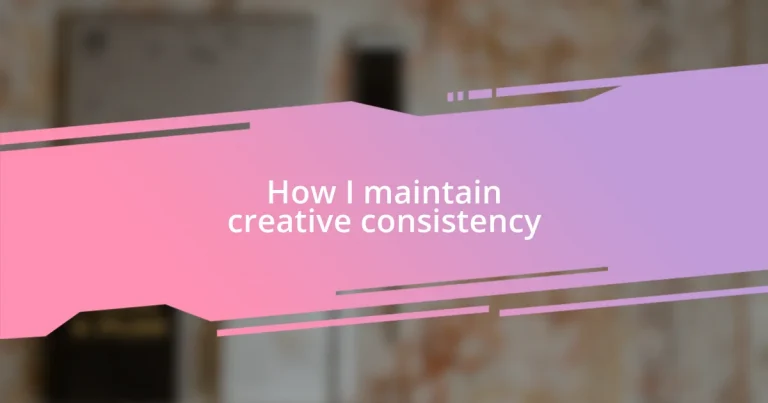 How I maintain creative consistency