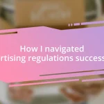 How I navigated advertising regulations successfully