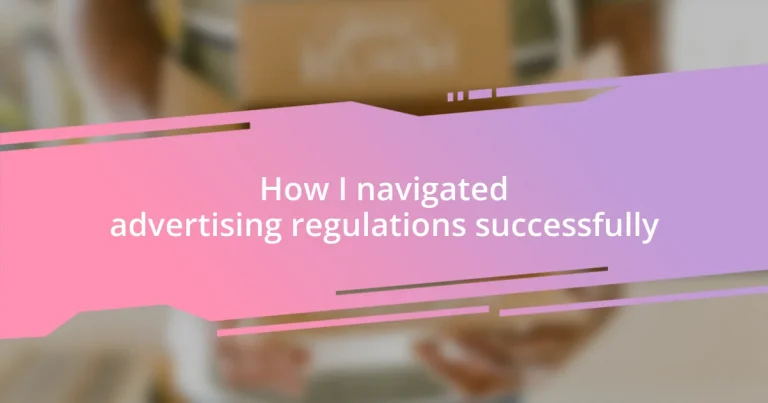 How I navigated advertising regulations successfully