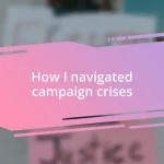 How I navigated campaign crises