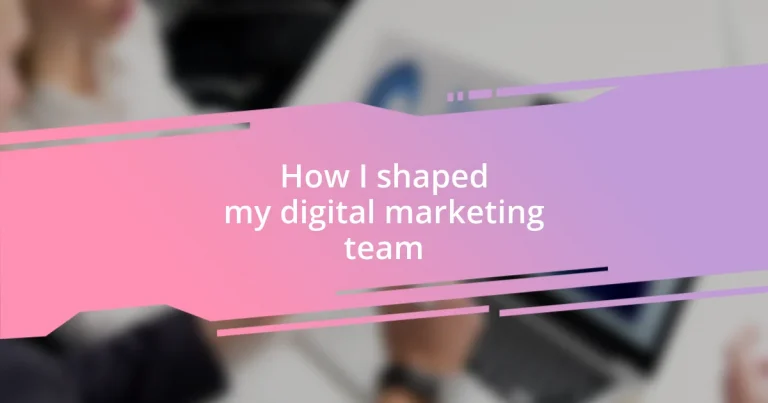 How I shaped my digital marketing team