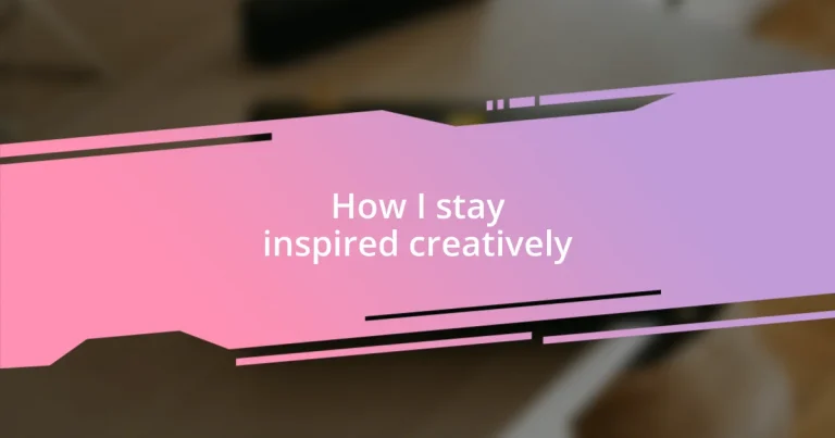 How I stay inspired creatively