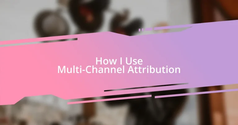 How I Use Multi-Channel Attribution