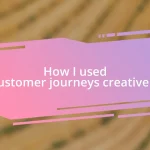 How I used customer journeys creatively