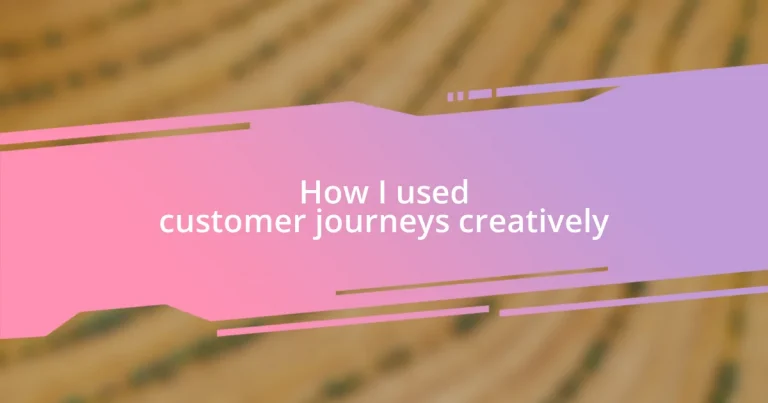 How I used customer journeys creatively