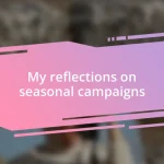 My reflections on seasonal campaigns