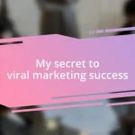 My secret to viral marketing success