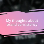 My thoughts about brand consistency