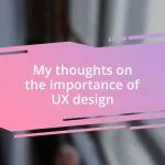 My thoughts on the importance of UX design