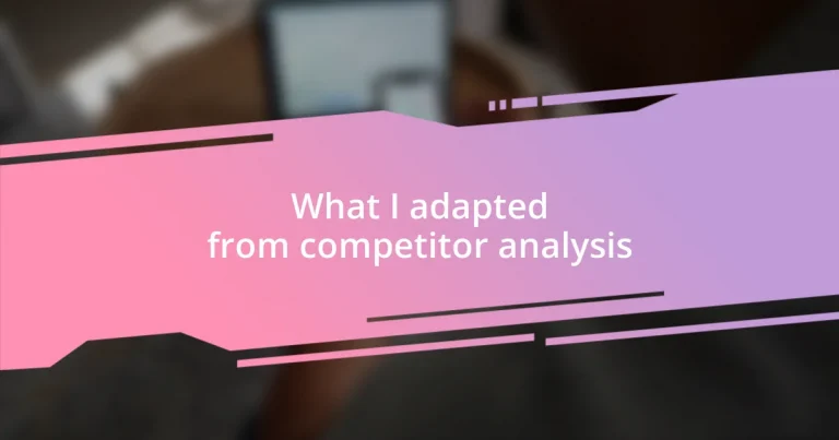 What I adapted from competitor analysis