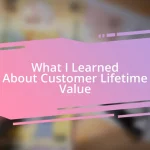 What I Learned About Customer Lifetime Value