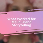 What Worked for Me in Brand Storytelling