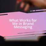 What Works for Me in Brand Messaging