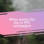 What works for me in PPC campaigns