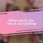 What works for me in storytelling