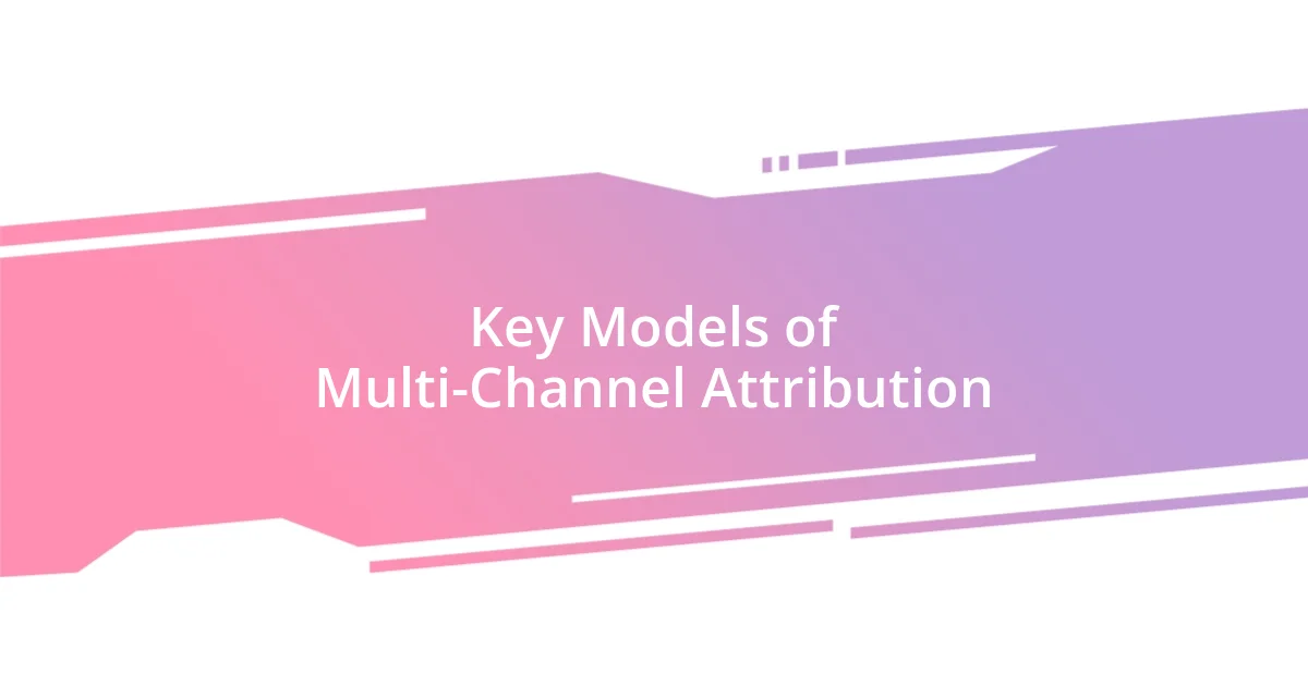 Key Models of Multi-Channel Attribution