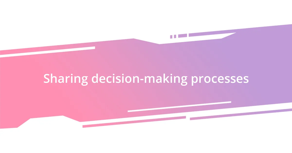 Sharing decision-making processes