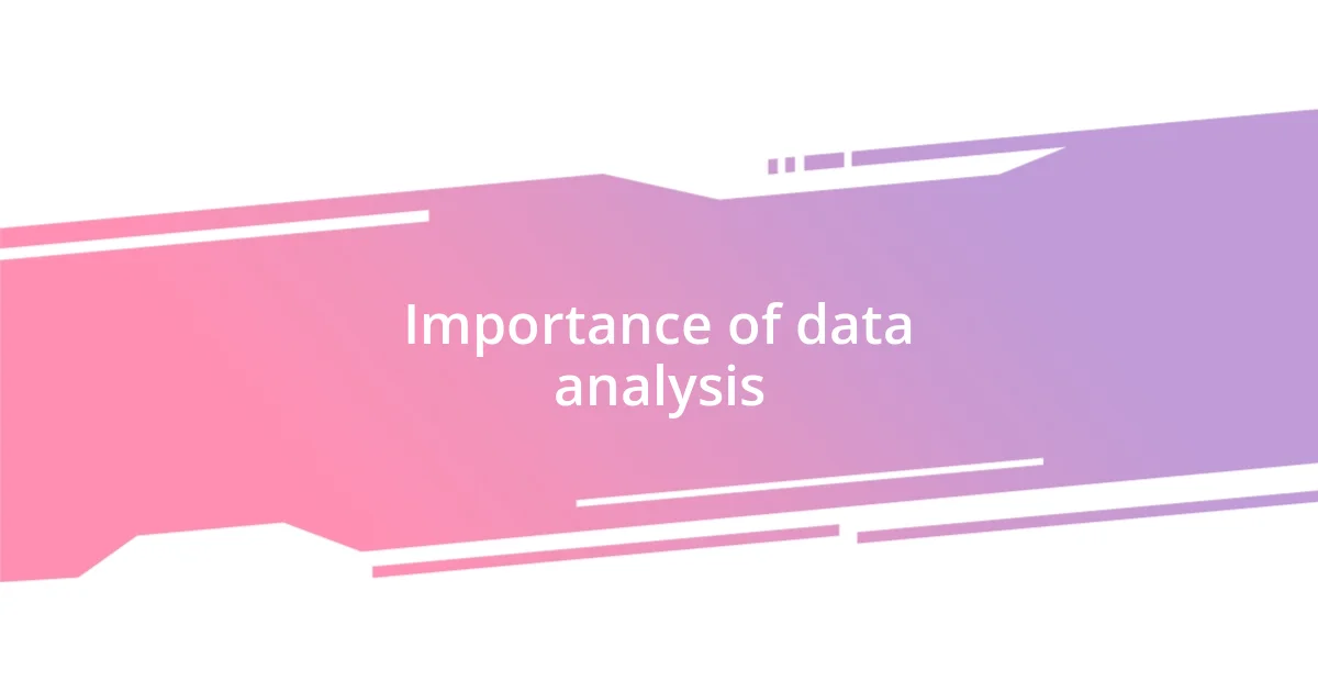 Importance of data analysis