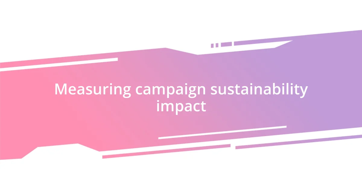 Measuring campaign sustainability impact