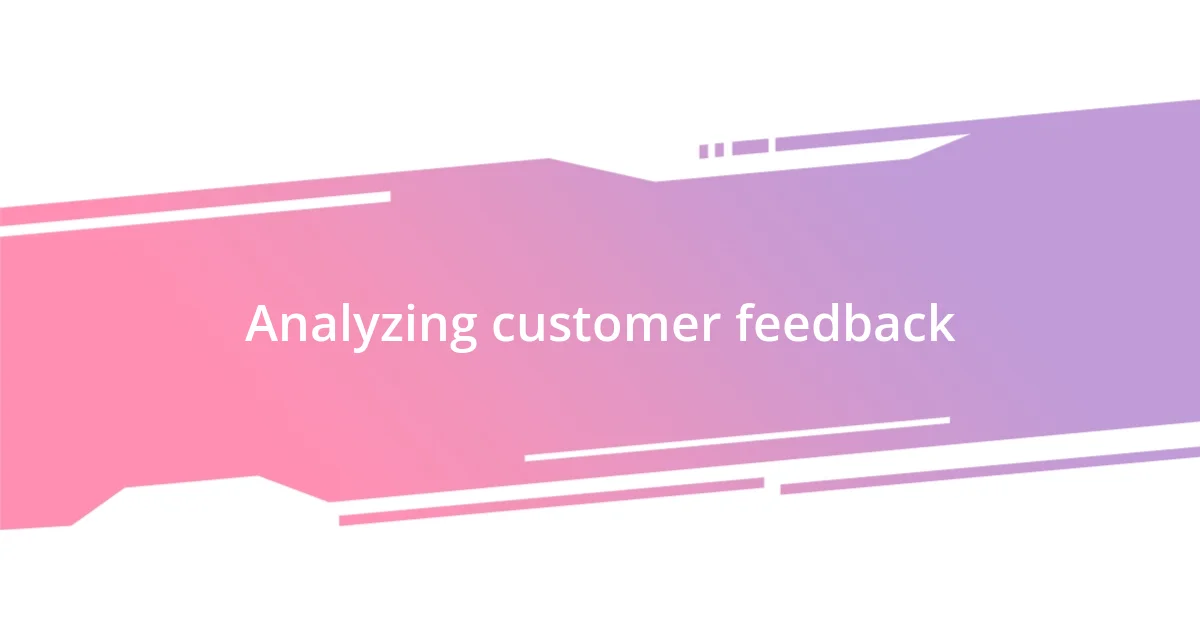 Analyzing customer feedback