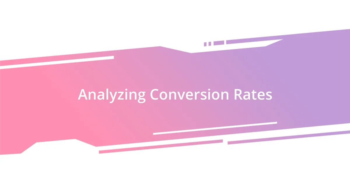 Analyzing Conversion Rates