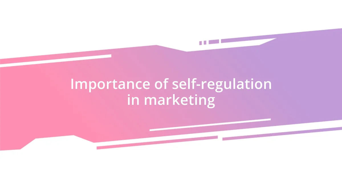 Importance of self-regulation in marketing