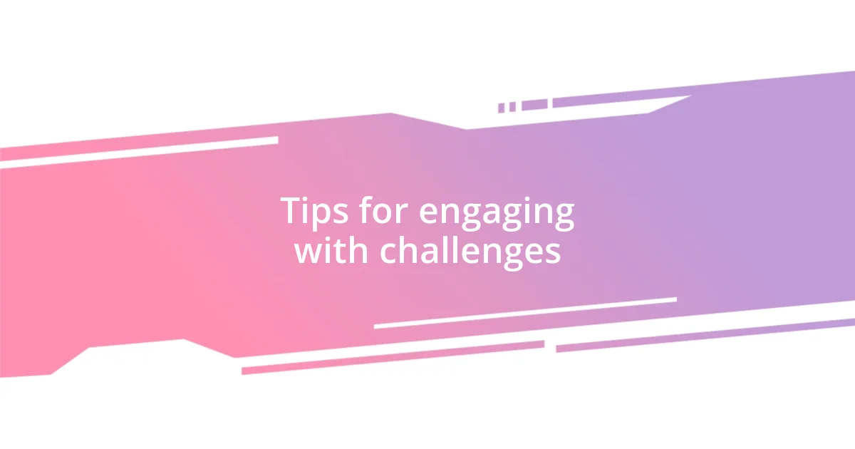 Tips for engaging with challenges