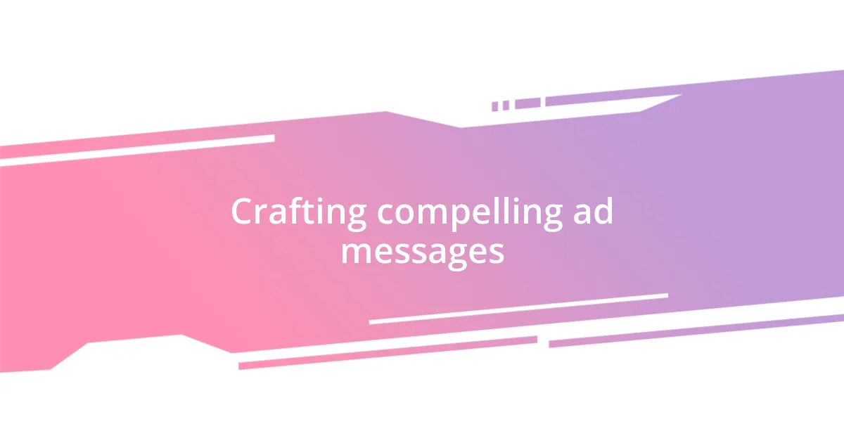 Crafting compelling ad messages