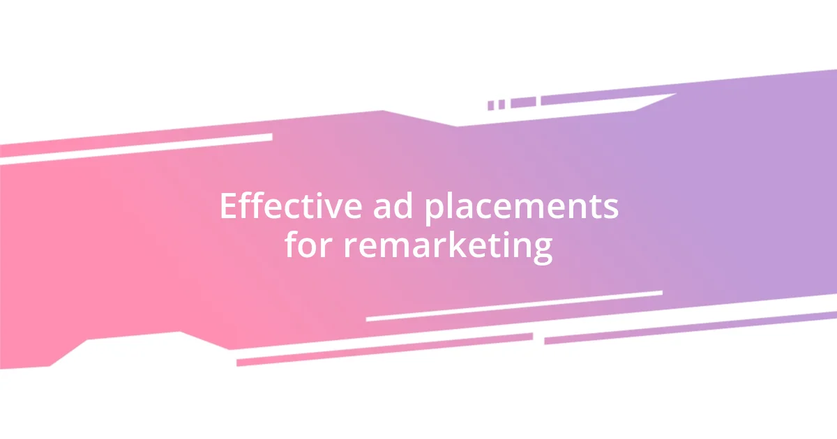 Effective ad placements for remarketing