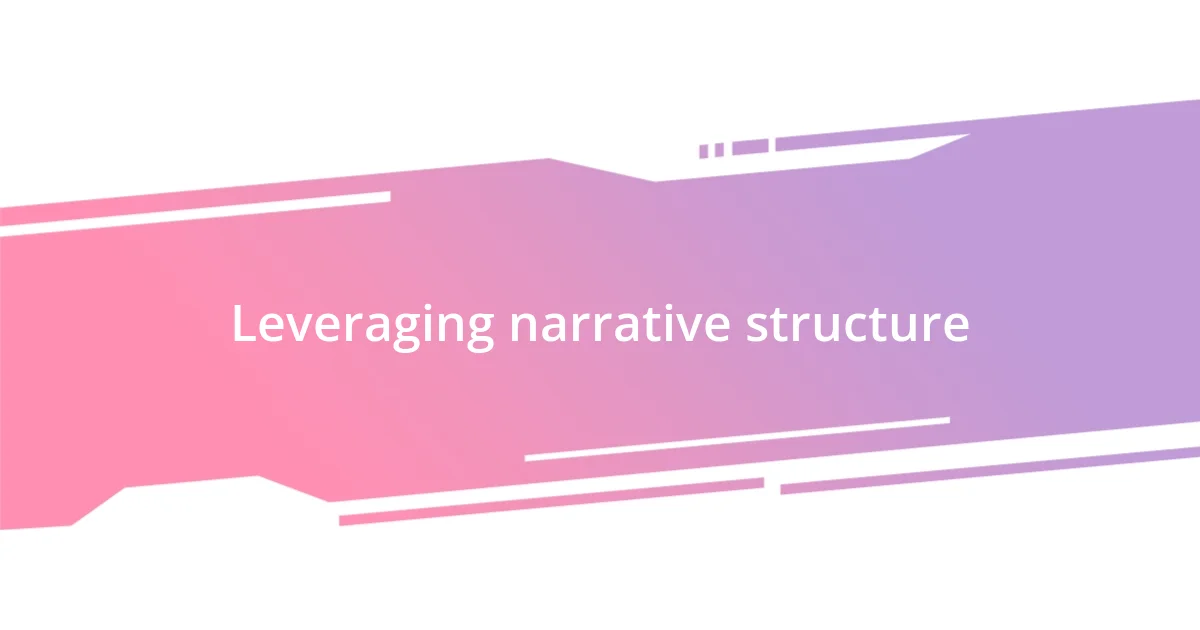 Leveraging narrative structure